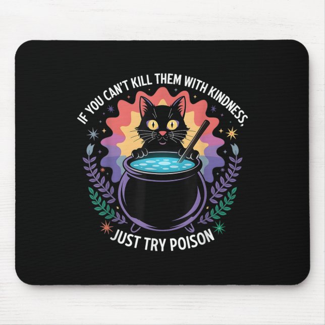 If You Can't Kill Them With Kindness Funny Sarcast Mouse Pad (Front)