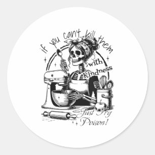 If You Can't Kill Them With Kindness Just Try Ison Classic Round Sticker