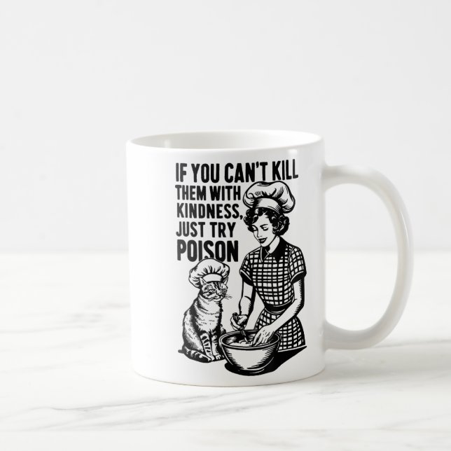 If You Can't Kill Them With Kindness Just Try Ison Coffee Mug (Right)