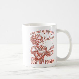 If You Can't Kill Them With Kindness Just Try Ison Coffee Mug
