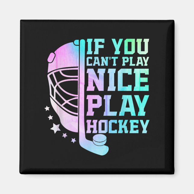 If You Can't Play Nice Play Hockey Funny Ice Hocke Magnet (Front)