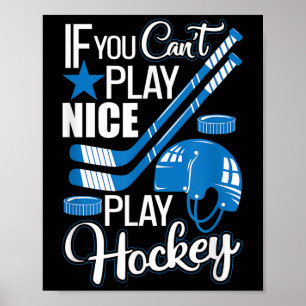 If You Can't Play Nice Play Hockey, Hockey Lover G Poster