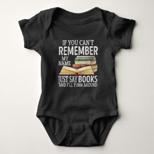 If You Can't Remember My Name Just Say Books Lover Baby Bodysuit