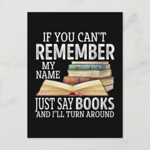 If You Can't Remember My Name Just Say Books Lover Postcard