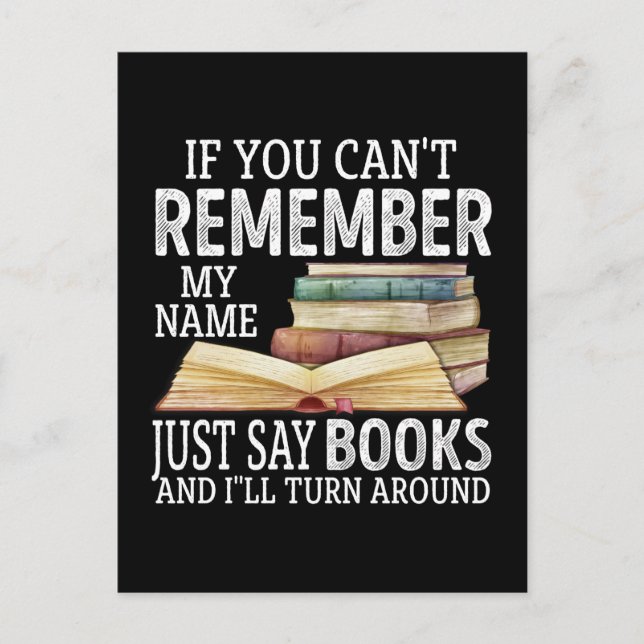 If You Can't Remember My Name Just Say Books Lover Postcard (Front)