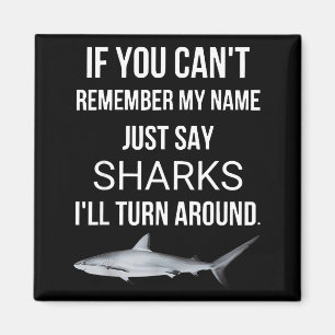 If You Cant Remember My Name Just Say Sharks Magnet