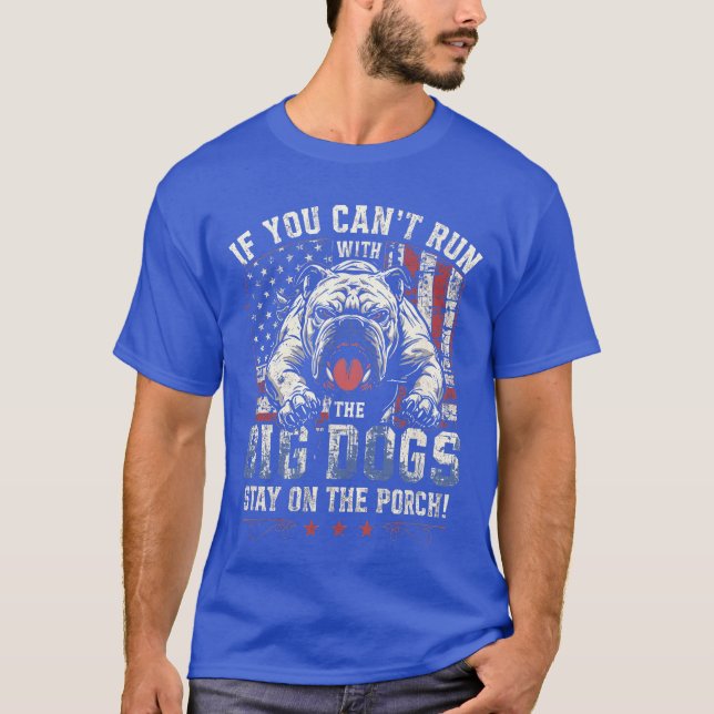 If You Cant Run withhe Big Dog Stay Onhe Porch gir T-Shirt (Front)