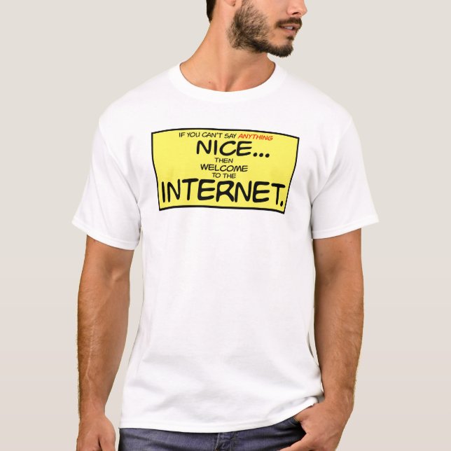If You Can't Say Anything Nice... T-Shirt (Front)