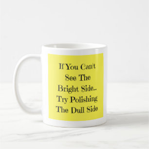 If You Can't See The Bright Side Polish Dull Side Coffee Mug