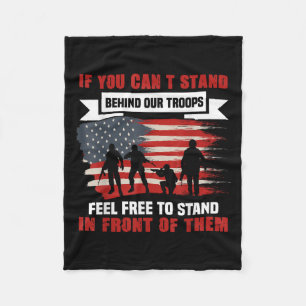 If You Can't Stand Behind Our Troops America Gift Fleece Blanket
