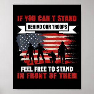 If You Can't Stand Behind Our Troops America Gift Poster
