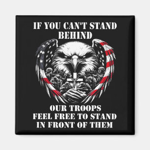 If you can't stand behind our troops If you can't Magnet