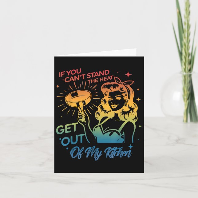 If You Can't Stand The Heat Get Out Of My Kitchen  Card (Front)