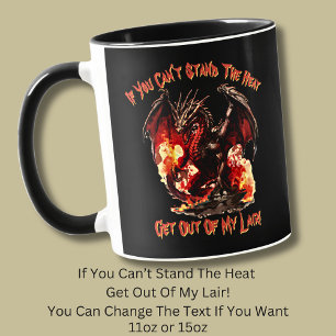If You Can't Stand The Heat Get Out of My Lair!    Mug