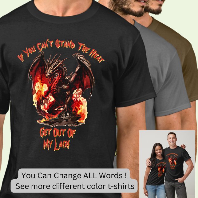 If You Can't Stand The Heat Get Out of My Lair!    T-Shirt (Creator Uploaded)