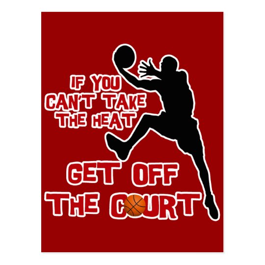 IF YOU CAN #39 T TAKE THE HEAT GET OFF THE COURT POSTCARD Zazzle com au