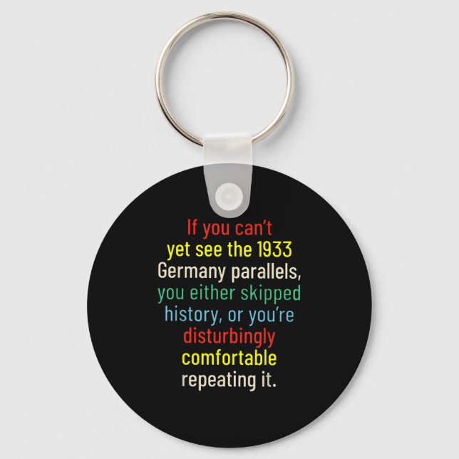 If You Can't Yet See The 1933 Germany Parallels Yo Key Ring (Front)
