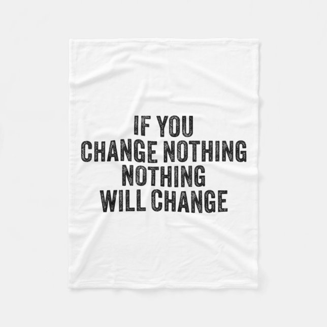 If You Change Nothing Gym Fitness Workout Motivati Fleece Blanket (Front)