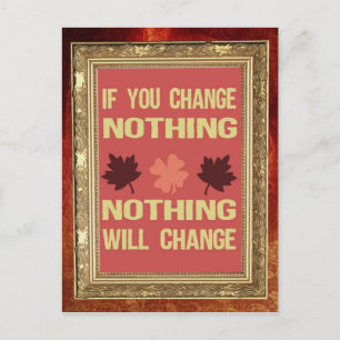 If You Change Nothing, Nothing Will Change Postcard