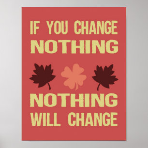 If You Change Nothing, Nothing Will Change Poster