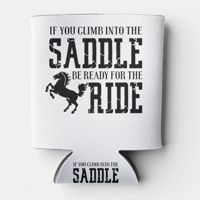 If You Climb Into The Saddle Be Ready For The Ride Can Cooler (Front)