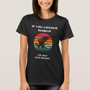 if you conqer world T-Shirt