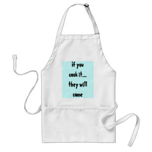 If you cook it...they will come standard apron