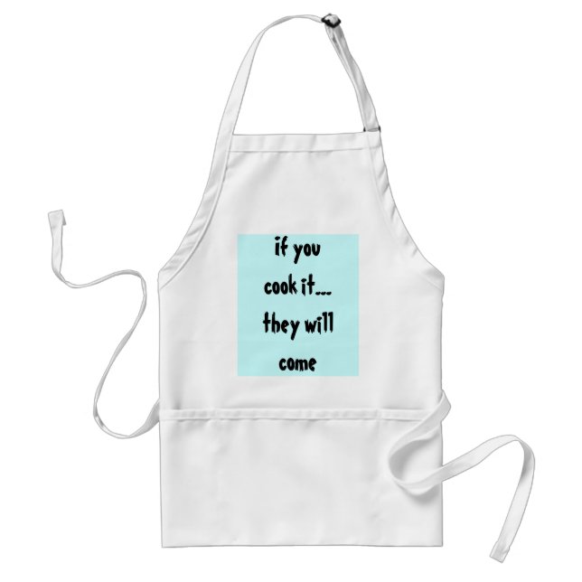 If you cook it...they will come standard apron (Front)