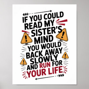 If You Could Read My Sisters Mind You Would Back A Poster
