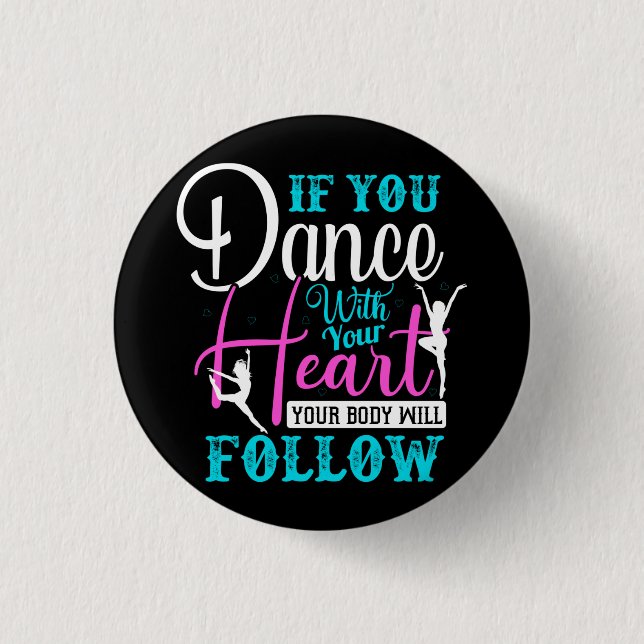 If You Dance With Your Heart 3 Cm Round Badge (Front)