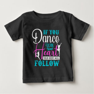 If You Dance With Your Heart Baby T-Shirt