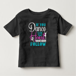 If You Dance With Your Heart Toddler T-Shirt