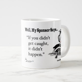 If You Didn't Get Caught, It Didn't Happen. Large Coffee Mug