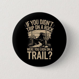 If You Didn't Trip On A Rock Camping Hiking Wilder 6 Cm Round Badge