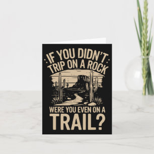 If You Didn't Trip On A Rock Camping Hiking Wilder Card