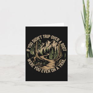 If You Didn't Trip Over A Root Funny Hiking Tee - Card
