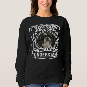 If You Don T Have One You Ll Never Understand C Sweatshirt