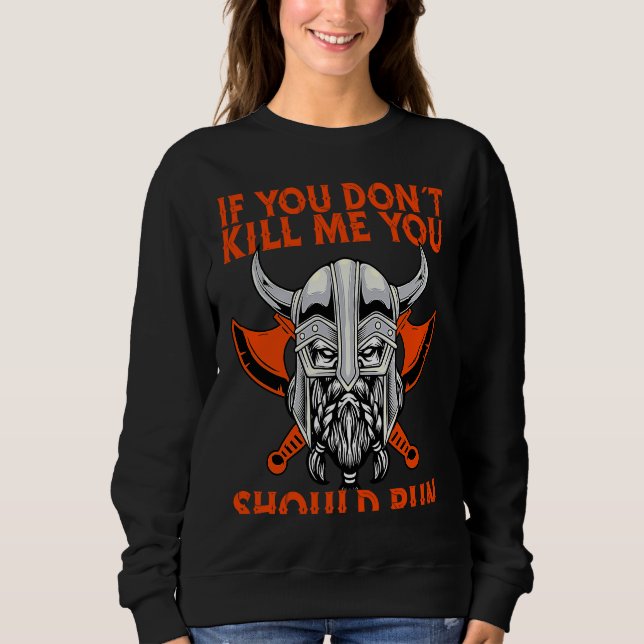 If You Don´T Kill Me You Should Run Viking Sweatshirt (Front)