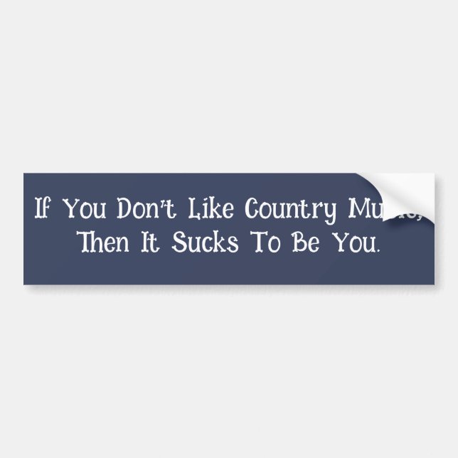 If You Don’t Like Country Music... Bumper Sticker (Front)