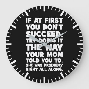 If You Don’t Succeed, Do What Your Mum Told You Large Clock