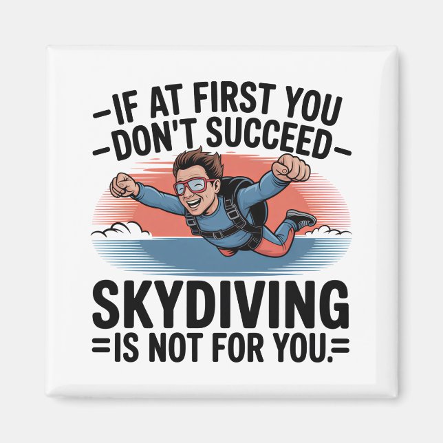 If You Don’t Succeed Skip Skydiving Magnet (Front)