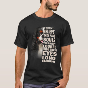 If You Dont Believe Cavalier King Charles Spaniel T-Shirt