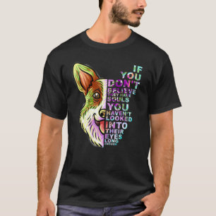 If You Don't Believe They Have Souls Corgi Dog Art T-Shirt