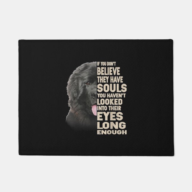 If You Dont Believe They Have Souls Newfoundland Doormat (Front)