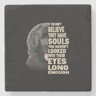 If You Dont Believe They Have Souls Newfoundland Stone Coaster
