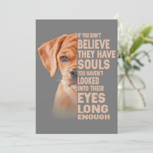 If you don't believe they have souls Puggle lover Invitation