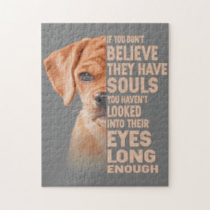 If you don't believe they have souls Puggle lover Jigsaw Puzzle