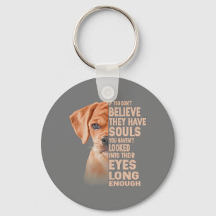 If you don't believe they have souls Puggle lover Key Ring