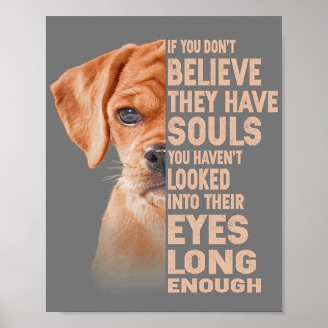 If you don't believe they have souls Puggle lover Poster (Front)