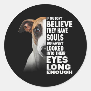 If You Dont Believe U Have Souls Whippet Lover Classic Round Sticker